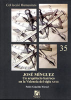 José Mínguez. Un arquitecto barroco en la Valencia del siglo XVIII, de González Tornel, Pablo | portada del libro