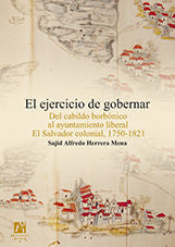 EJERCICIO DE GOBERNAR. DEL CABILDO BORBONICO AL AYUNTAMIENTO L, EL, de HERRERA MENA, SAJID ALFREDO | portada del libro