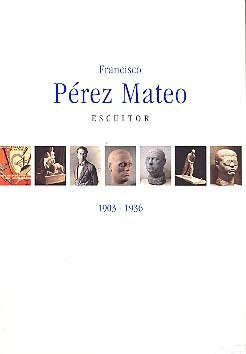 Francisco Pérez Mateo, escultor | portada del libro