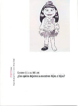 Claudia y Julia Müller. ¿Con quién dejamos a nuestros hijos e hijas? | portada del libro