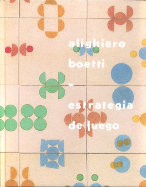 Alighiero Boetti. Estrategia de juego, de BOETTI, ALIGHIERO | portada del libro