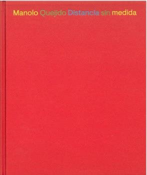 MANOLO QUEJIDO DISTANCIA SIN MEDIDA, de MANOLO QUEJIDO | portada del libro