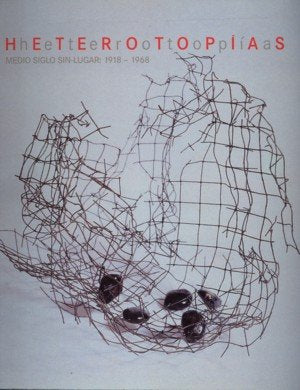 Heterotopías. Medio siglo sin lugar 1918-1968 | portada del libro