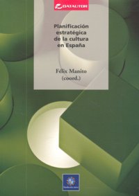 La planificación estratégica de la cultura en España, de Félix Manito | portada del libro