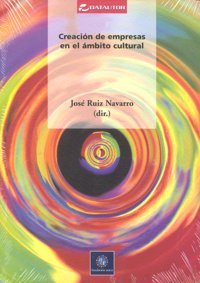 Creación de empresas en el ámbito cultural, de José Ruiz Navarro | portada del libro