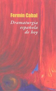 Dramaturgia española de hoy, de Fermín Cabal | portada del libro