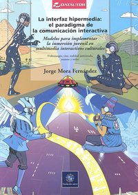 LA INTERFAZ HIPERMEDIA:EL PARADIGMA DE LA COMUNICACION INTERACTIVA, de Jorge Mora Fernández | portada del libro