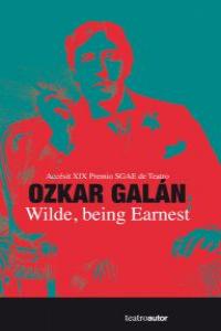 Wilde, being Earnest, de OZKAR GALáN | portada del libro