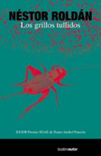GRILLOS TULLIDOS, LOS, de NESTOR ROLDAN ABARRATEGUI | portada del libro