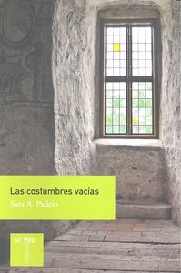 Las costumbres vacías, de Alonso Palicio, Sara | portada del libro