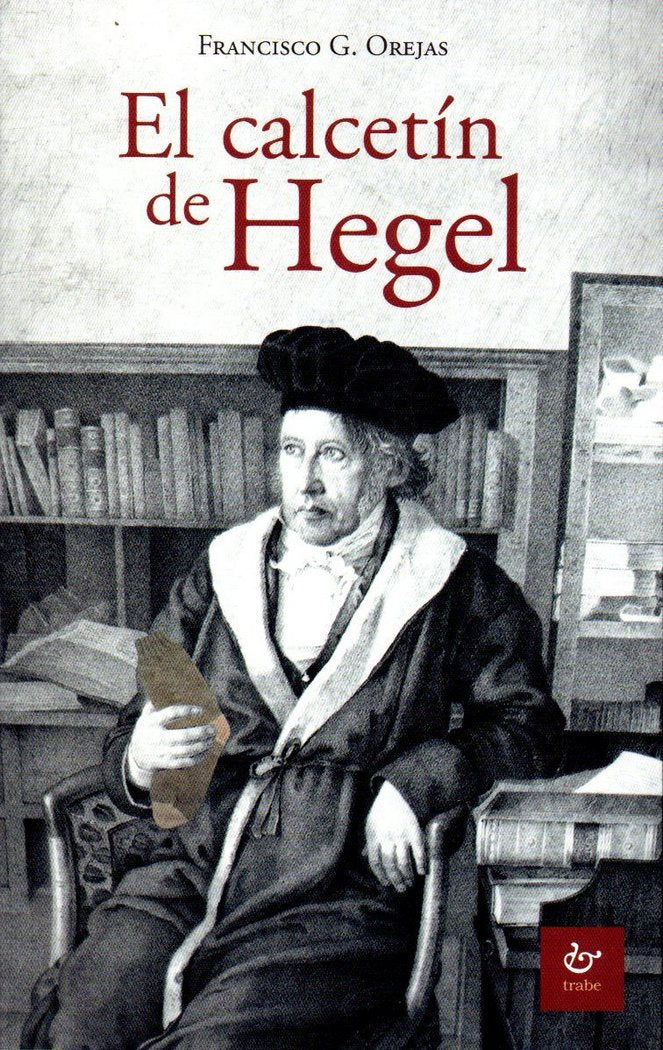 El calcetín de Hegel, de González Orejas, Francisco | portada del libro