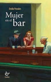 Mujer en el bar, de Parades Álvarez, Ovidio | portada del libro