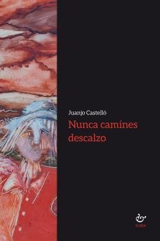 Nunca camines descalzo, de Castelló Martínez, Juanjo | portada del libro