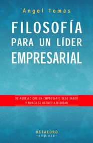 FILOSOFIA PARA UN LIDER EMPRESARIAL, de TOMAS MARTIN, ANGEL | portada del libro