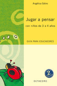 Jugar a pensar con niños de 3 a 4 años, de Sátiro, Angélica | portada del libro