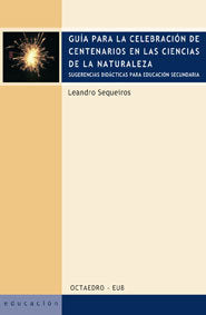 Gu¡a para la celebración de centenarios en las ciencias de la naturaleza, de SEQUEIROS, LEANDRO | portada del libro