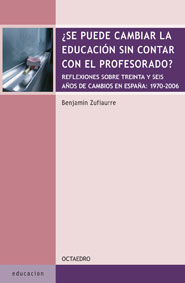 SE PUEDE CAMBIAR LA EDUCACION SIN CONTAR CON EL PROFESORADO, de ZUFIAURRE, BENJAMIN | portada del libro