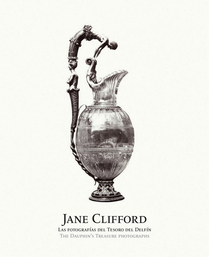 Jane Clifford. Las fotografías del Tesoro del Delfín, de CLIFFORD | portada del libro