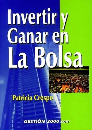 Invertir y ganar en la Bolsa, de Crespo Sogas, Patricia | portada del libro