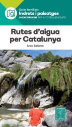 RUTES D'AIGUA PER CATALUNYA- INDRETS I PAISATGES, de Varios autores | portada del libro