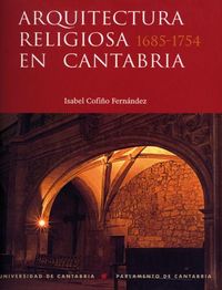 Arquitectura religiosa en Cantabria, 1685-1754, de RODRIGUEZ PASCUAL | portada del libro