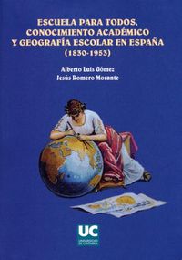 Escuela para todos, conocimiento académico y geografía escolar en España (1830-1963), de Luis Gómez | portada del libro