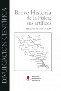 Breve historia de la física: sus artífices, de Villar García, Eugenio | portada del libro