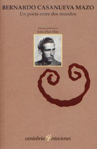 Un poeta entre dos mundos, de Casanueva del Mazo | portada del libro