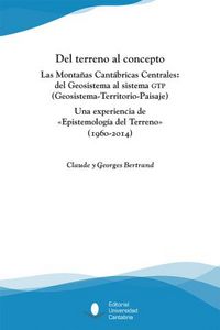 Del terreno al concepto. Las Montañas Cantábricas Centrales: del Geosistema al sistema GTP (Geosiste, de Bertrand, Claude | p