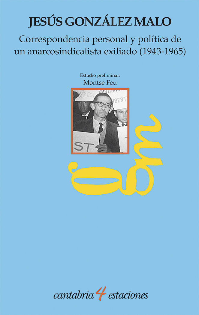 Correspondencia personal y política de un anarcosindicalista exiliado (1943-1965), de González Malo, Jesús | portada del libr