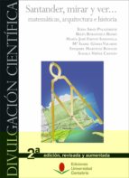 Santander, mirar y ver... matemáticas, arquitectura e historia. 2ª edición revisada y aumentada, de Varios autores | portada