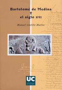 Bartolomé de Medina y el siglo XVI, de Castillo Martos | portada del libro