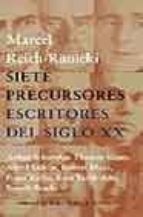 SIETE PRECURSORES ESCRITORES S.XX *, de Marcel Reich-Ranicki | portada del libro