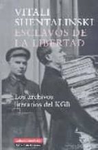 Esclavos de la libertad, de Vitali Shentalinski | portada del libro