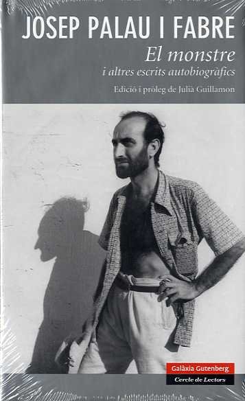 El monstre i altres escrits autobiogràfics, de Palau i Fabre, Josep | portada del libro