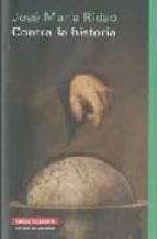 CONTRA LA HISTORIA, de José María Ridao | portada del libro