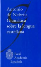Gramática sobre la lengua castellana, de ANTONIO DE NEBRIJA | portada del libro