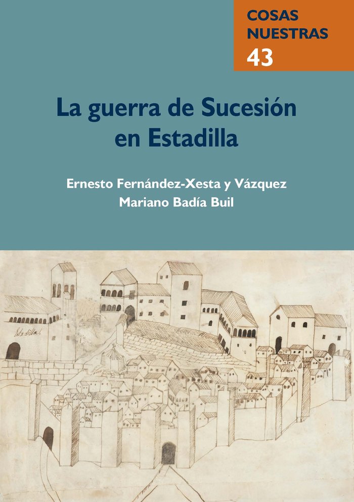 LA GUERRA DE SUCESION EN ESTADILLA, de FERNANDEZ-XESTA Y VAZQUEZ, ERNESTO | portada del libro