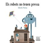 Els robots no tenen pressa, de ALBERTO PIERUZ QUINTANA | portada del libro