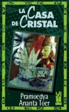 La casa de cristal, de ANANTA TOER PRAMOEDYA | portada del libro