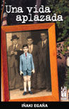 Una vida aplazada, de Egaña Sevilla, Iñaki | portada del libro