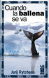 Cuando la ballena se va, de Rytcheau, Jurij | portada del libro
