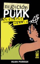 Negación punk en Euskal Herria, de HUAN PORRAH | portada del libro
