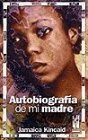 Autobiografía de mi madre, de Kincaid, Jamaica | portada del libro