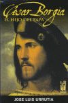 César Borgia. El hijo del Papa, de Urrutia López, José Luis | portada del libro