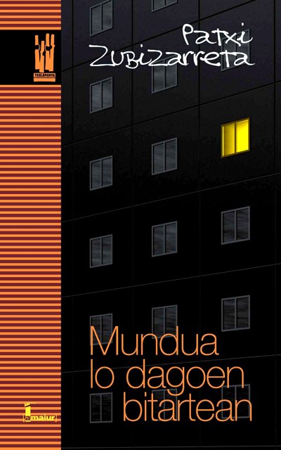 Mundua lo dagoen bitartean, de Zubizarreta Dorronsoro, Patxi | portada del libro