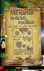 Mil nuevas noticias insólitas del país de los vascos, de IÑAKI EGAÑA | portada del libro