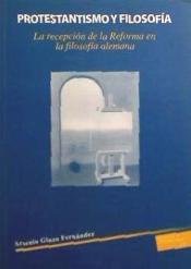 PROTESTANTISMO Y FILOSOFIA. LA RECEPCION DE LA REFORMA EN LA FILOSOFIA ALEMANA, de GINZO FERNANDEZ | portada del libro