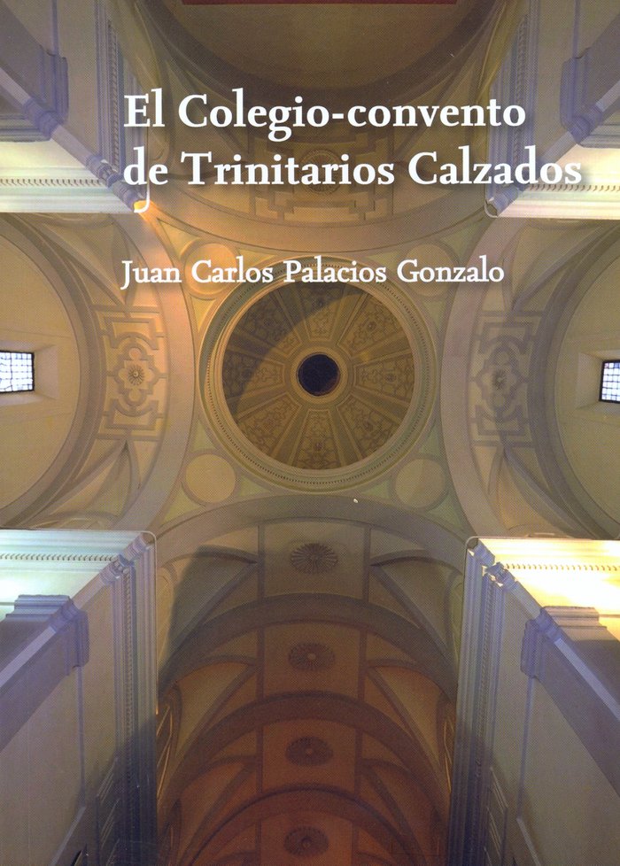 El Colegio-Convento de Trinitarios Calzados, de Palacios Gonzalo | portada del libro