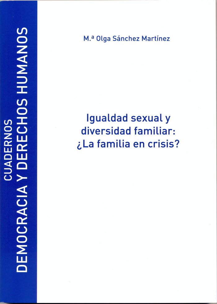 Igualdad sexual y diversidad familiar: ¿La familia en crisis?, de Sánchez Martínez, Mª Olga | portada del libro
